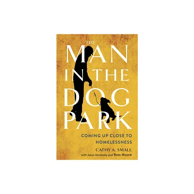 The Man in the Dog Park - by Cathy A Small (Paperback)