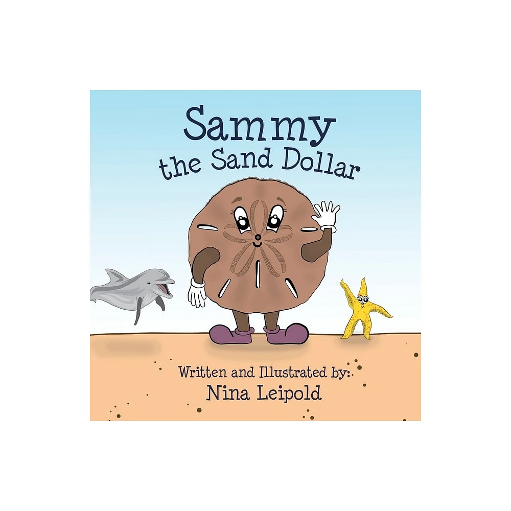 Sammy the Sand Dollar - by Nina Leipold (Paperback)