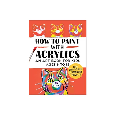 How to Paint with Acrylics - by Rockridge Press (Paperback)