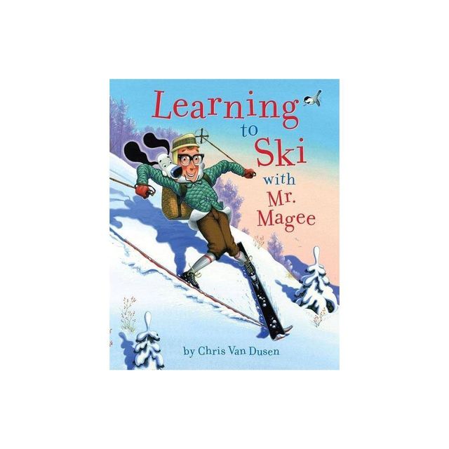 Learning to Ski with Mr. Magee - by Chris Van Dusen (Hardcover)