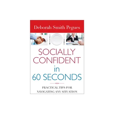 Socially Confident in 60 Seconds - by Deborah Smith Pegues (Paperback)