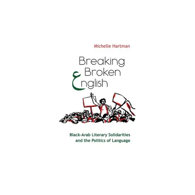 Breaking Broken English - (Critical Arab American Studies) by Michelle Hartman (Paperback)