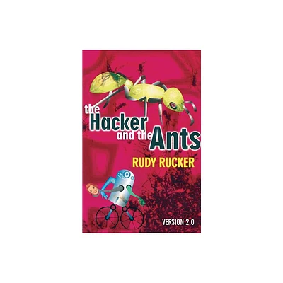 The Hacker and the Ants - 2nd Edition by Rudy Rucker (Paperback)