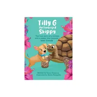 Tilly G The Tortoise & Skippy - by Karen Sisneros (Hardcover)