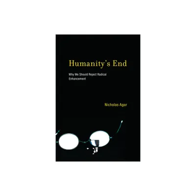 Humanitys End - (Life and Mind: Philosophical Issues in Biology and Psycholog) by Nicholas Agar (Paperback)