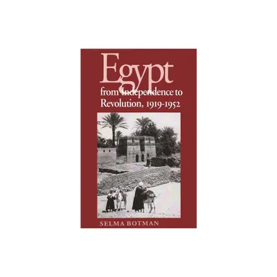 Egypt from Independence to Revolution, 1919-1952 - (Contemporary Issues in the Middle East) by Selma Botman (Paperback)