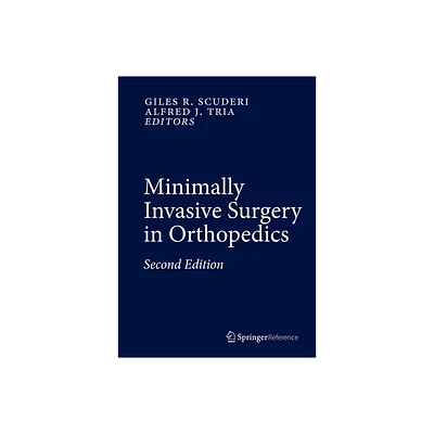 Minimally Invasive Surgery in Orthopedics - 2nd Edition by Giles R Scuderi & Alfred J Tria (Hardcover)