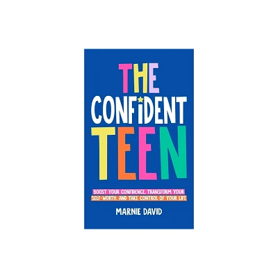 The Confident Teen - by Marnie David (Hardcover)