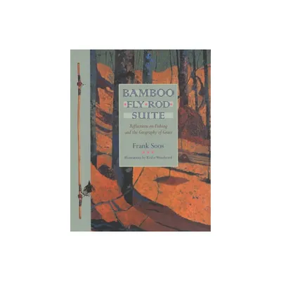 Bamboo Fly Rod Suite - by Frank Soos (Paperback)