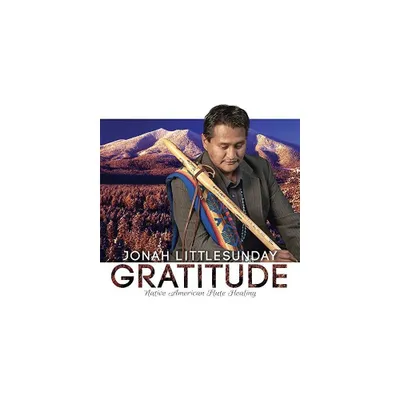 Jonah Littlesunday - Gratitude: Native American Flute Healing (CD)