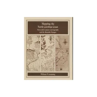 Mapping the NC Coast - by William P Cumming (Paperback)