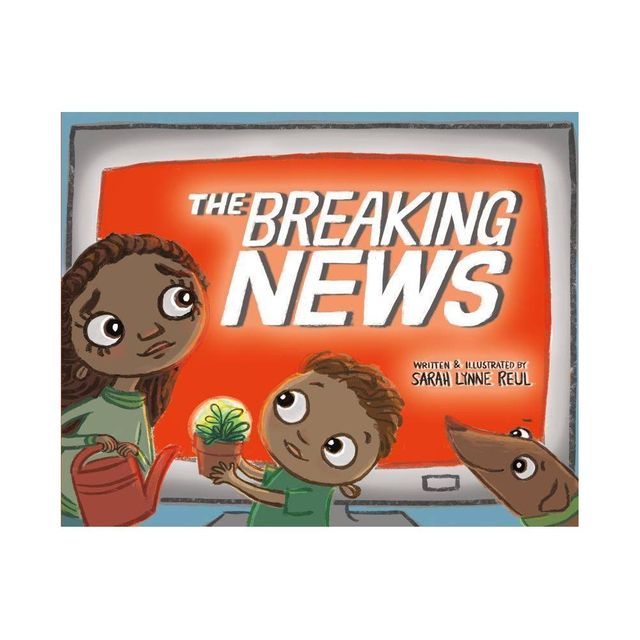 The Breaking News - by Sarah Lynne Reul (Hardcover)