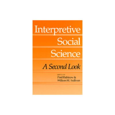 Interpretive Social Science - by Paul Rabinow & William M Sullivan (Paperback)