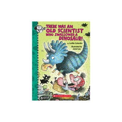 There Was an Old Scientist Who Swallowed a Dinosaur! - by Lucille Colandro (Hardcover)