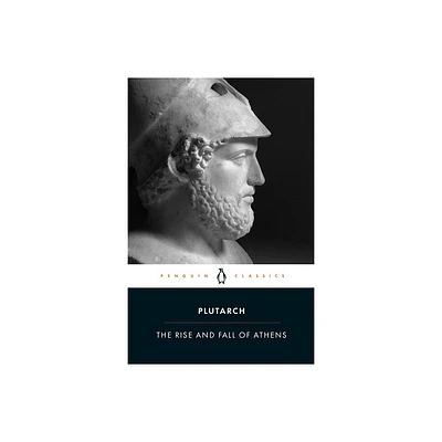 The Rise and Fall of Athens - (Penguin Classics) by Plutarch (Paperback)