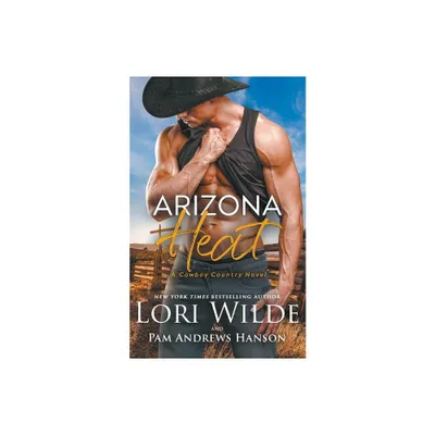 Arizona Heat - (Cowboy Country) by Lori Wilde & Pam Andrews Hanson (Paperback)