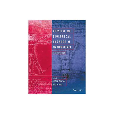 Physical and Biological Hazards of the Workplace - 3rd Edition by Gregg M Stave & Peter H Wald (Hardcover)