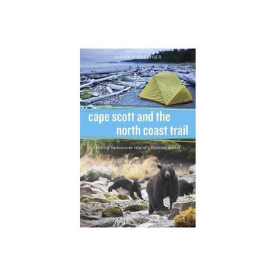 Cape Scott and the North Coast Trail - by Maria I Bremner (Paperback)