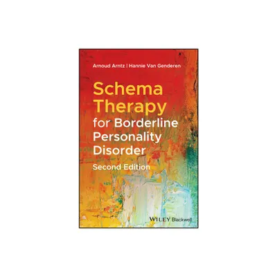 Schema Therapy for Borderline Personality Disorder, Second Edition - 2nd Edition by Arnoud Arntz & Hannie Van Genderen (Paperback)