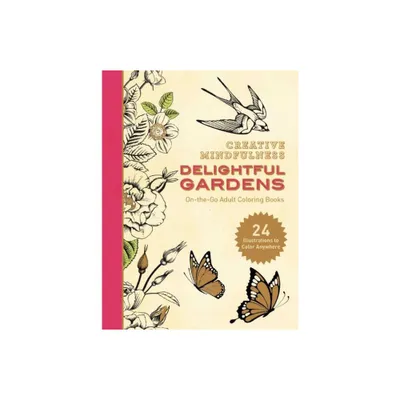 Creative Mindfulness: Delightful Gardens - by Racehorse Publishing (Paperback)