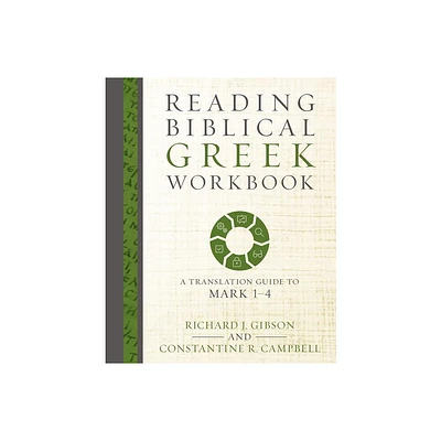 Reading Biblical Greek Workbook - by Richard J Gibson & Constantine R Campbell (Paperback)