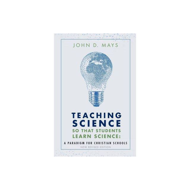 Teaching Science so that Students Learn Science - 2nd Edition by John D Mays (Paperback)