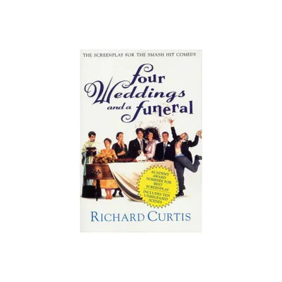 Four Weddings and a Funeral - by Richard Curtis (Paperback)