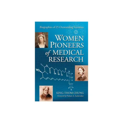 Women Pioneers of Medical Research - by King-Thom Chung (Paperback)