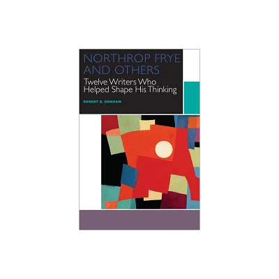 Northrop Frye and Others - (Canadian Literature Collection) by Robert D Denham (Paperback)