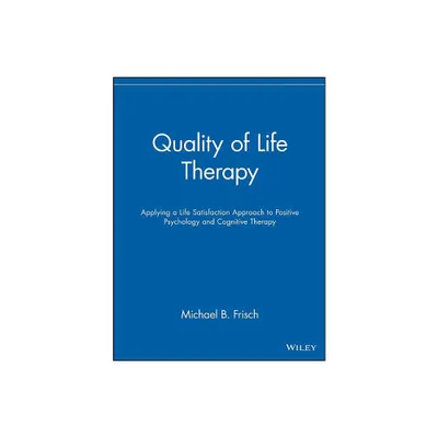 Quality of Life Therapy - by Michael B Frisch (Paperback)