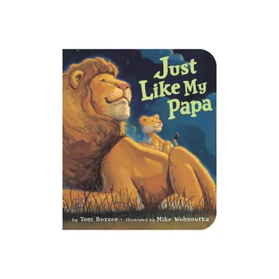 Just Like My Papa - by Toni Buzzeo (Board Book)