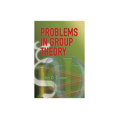 Problems in Group Theory - (Dover Books on Mathematics) by John D Dixon (Paperback)