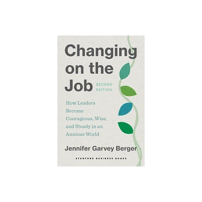 Changing on the Job, Second Edition - 2nd Edition by Jennifer Garvey Berger (Paperback)