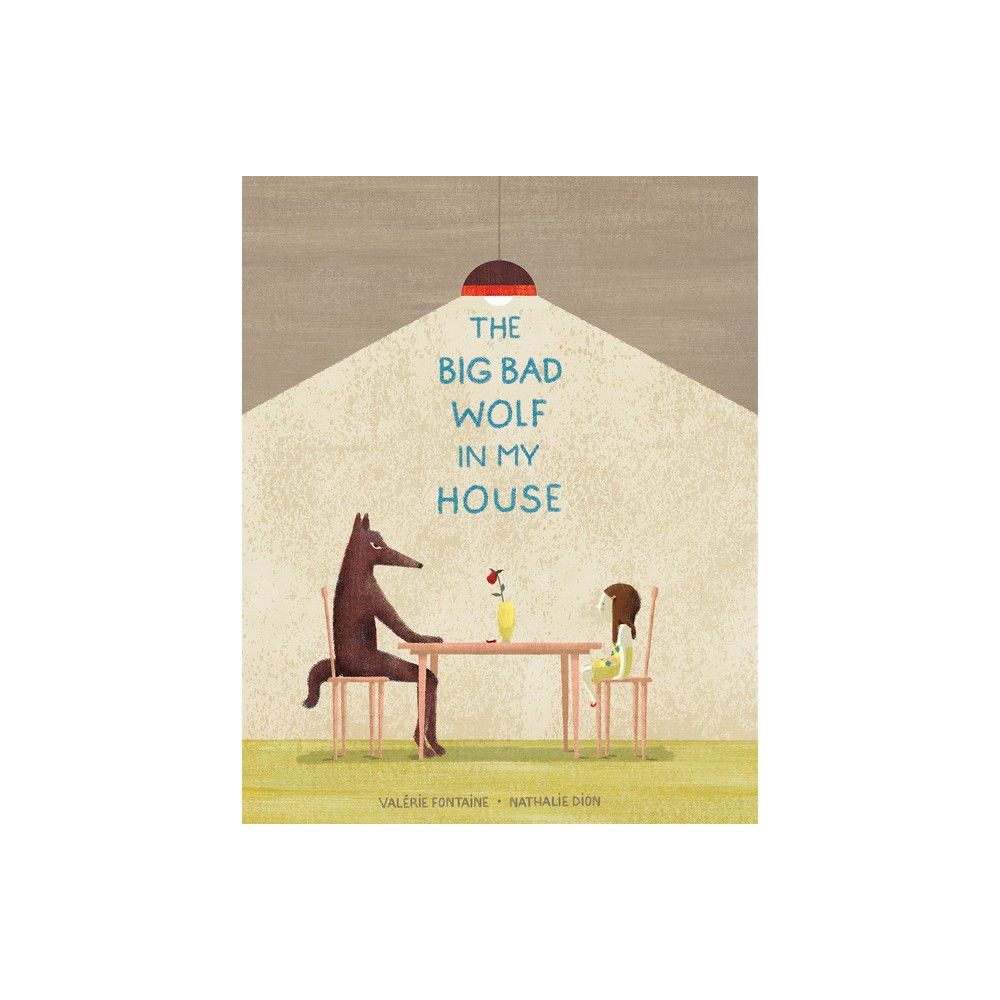 The Big Bad Wolf in My House - by Valrie Fontaine (Hardcover)