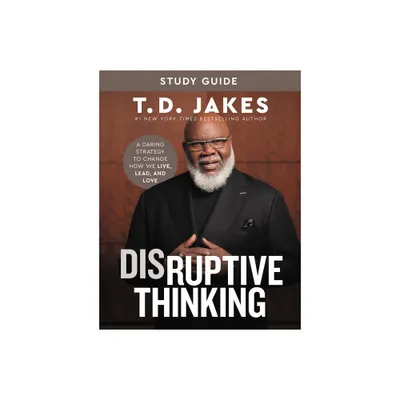 Disruptive Thinking Study Guide - by T D Jakes (Paperback)