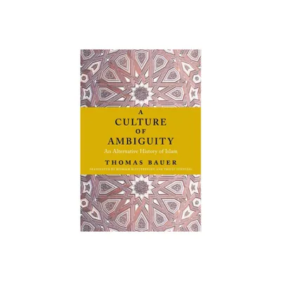 A Culture of Ambiguity - by Thomas Bauer (Paperback)