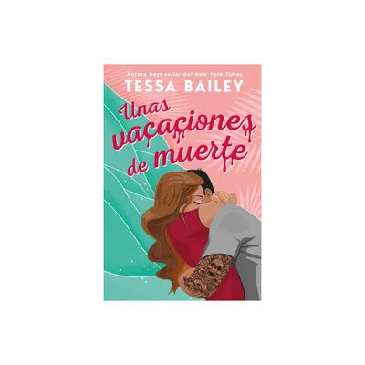 Unas Vacaciones de Muerte - by Tessa Bailey (Paperback)