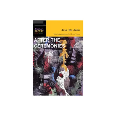 After the Ceremonies - (African Poetry Book) by Ama Ata Aidoo (Paperback)