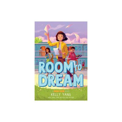 Room to Dream (a Front Desk Novel) - by Kelly Yang (Hardcover)