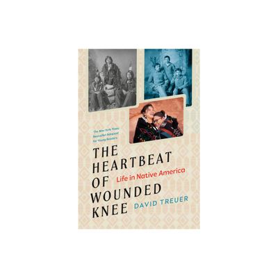 The Heartbeat of Wounded Knee (Young Readers Adaptation) - by David Treuer (Paperback)