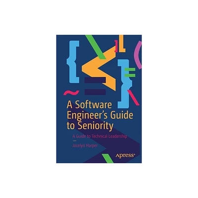 A Software Engineers Guide to Seniority - by Jocelyn Harper (Paperback)