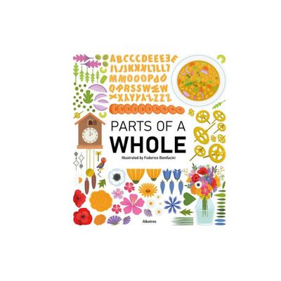 Parts of a Whole - (Neatly Organized Things) by Magda Gargulakova (Hardcover)