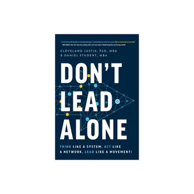 Dont Lead Alone - by Cleveland Justis & Daniel Student (Paperback)