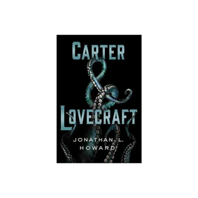 Carter & Lovecraft - by Jonathan L Howard (Hardcover)