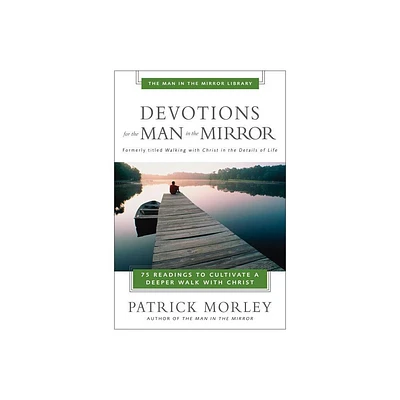 Devotions for the Man in the Mirror - by Patrick Morley (Paperback)