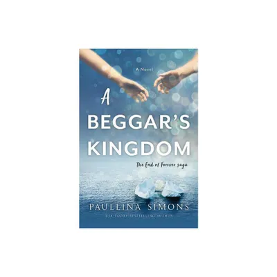 A Beggars Kingdom - (End of Forever Saga) by Paullina Simons (Paperback)