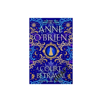 A Court of Betrayal - by Anne OBrien (Hardcover)