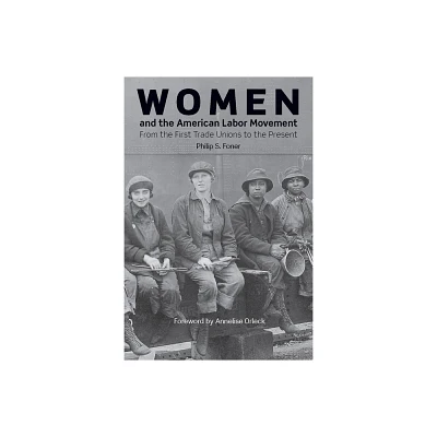 Women and the American Labor Movement - by Philip S Foner (Paperback)