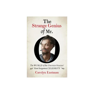 The Strange Genius of Mr. O - (Published by the Omohundro Institute of Early American Histo) by Carolyn Eastman (Hardcover)