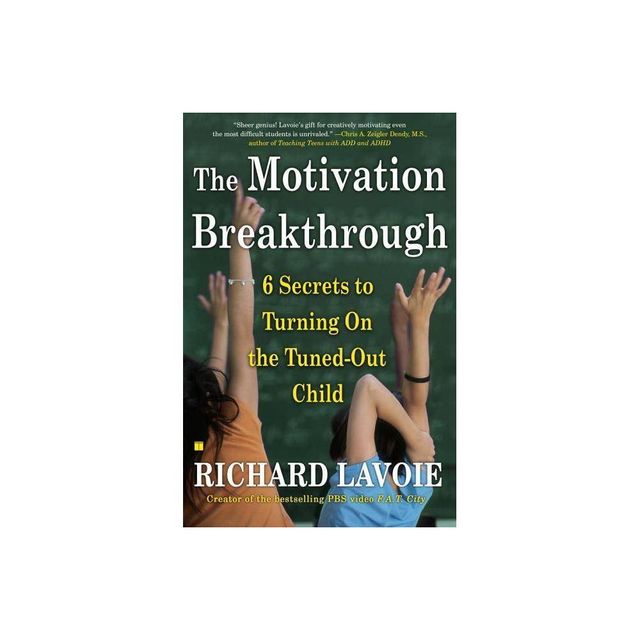 The Motivation Breakthrough - by Richard Lavoie (Paperback)